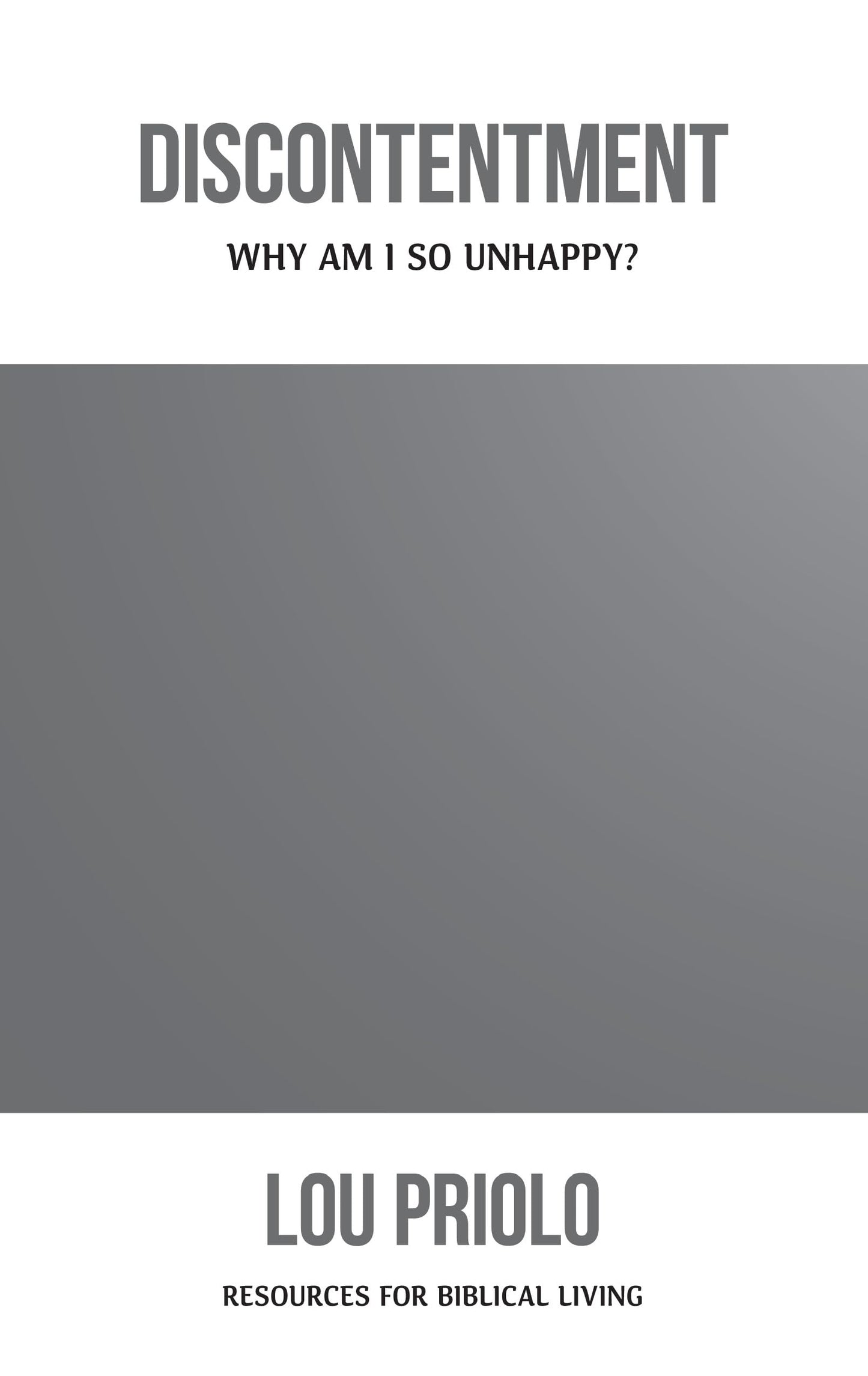 Discontentment: Why Am I So Unhappy? (Resources for Biblical Living)