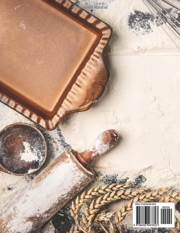 Fresh Milled Flour Cookbook for Beginners: Master Whole Grain Bread Baking with Easy Recipes and Freshly Ground Flour