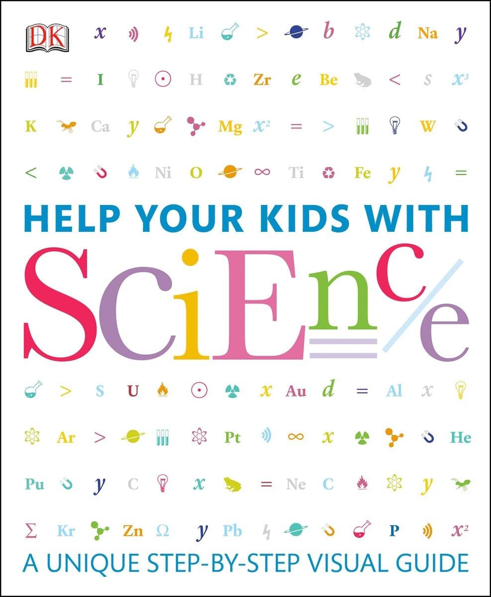 Help Your Kids with Science: A Unique Step-by-Step Visual Guide (DK Help Your Kids)