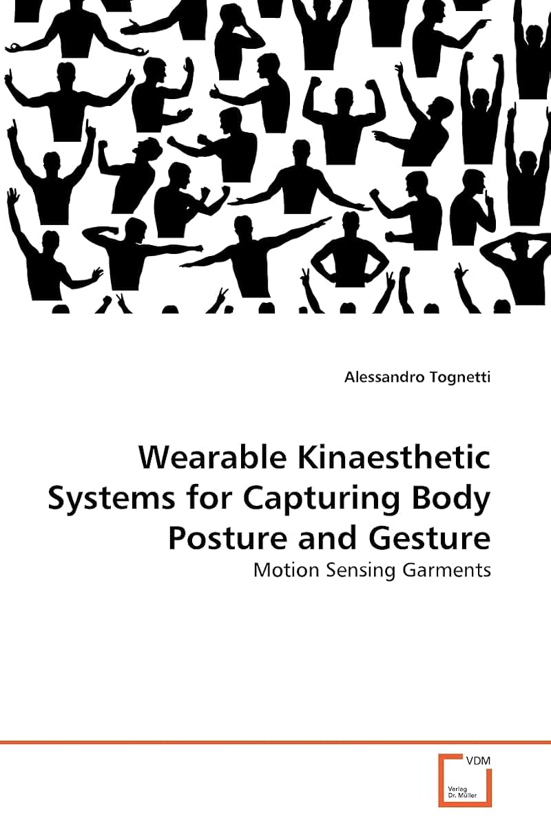 Wearable Kinaesthetic Systems for Capturing Body Posture and Gesture: Motion Sensing Garments