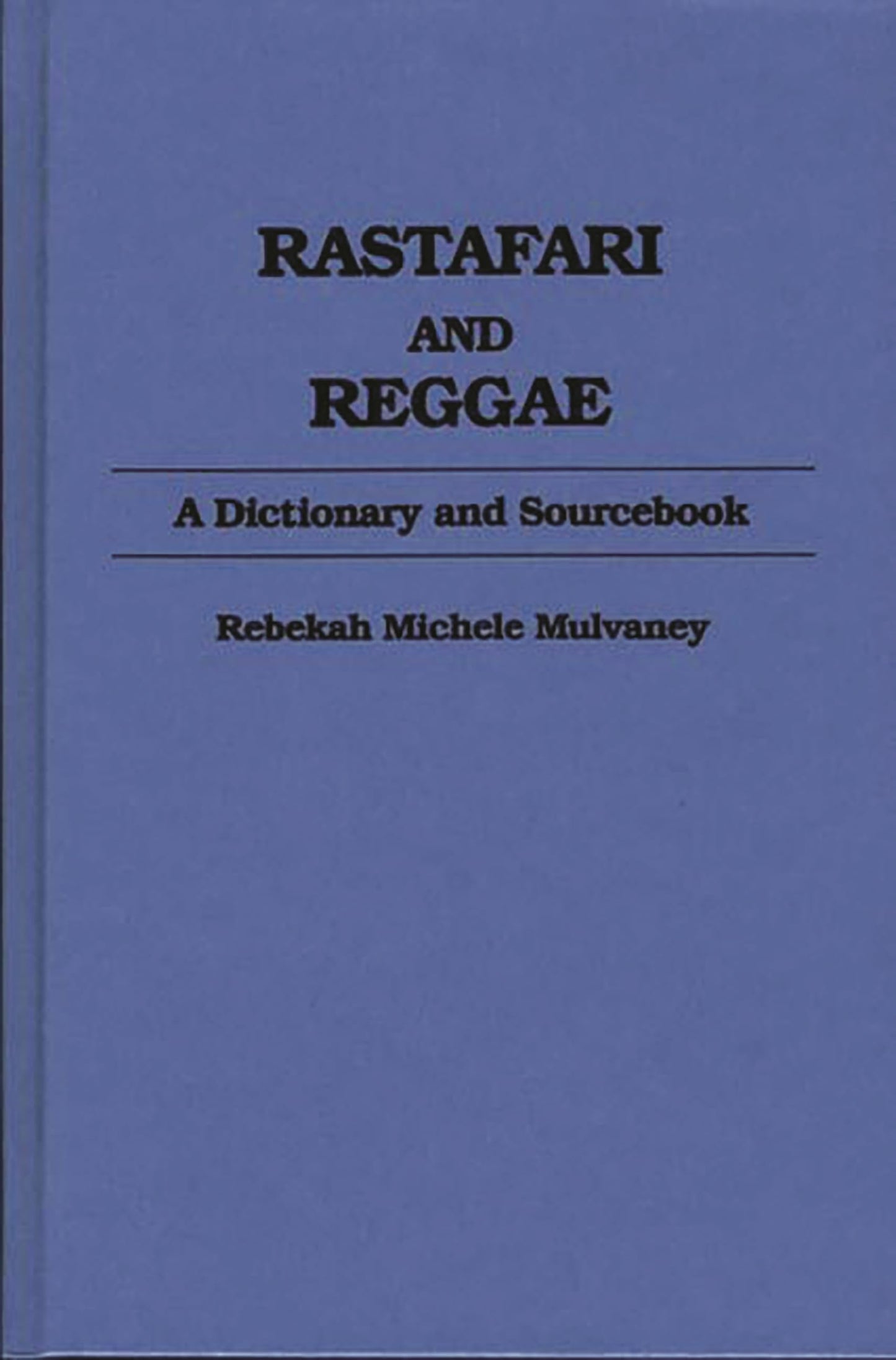 Rastafari and Reggae: A Dictionary and Sourcebook