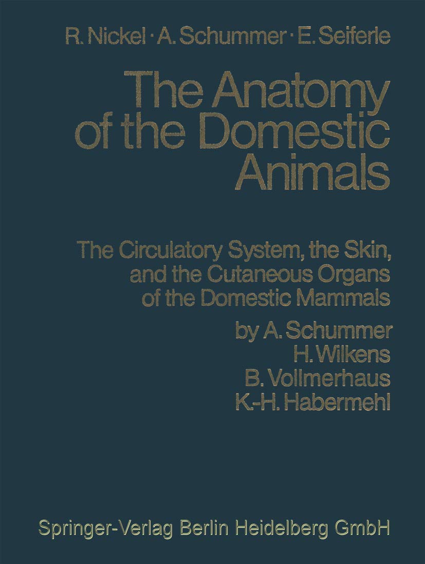 Anatomy of the Domestic Animals Volume 3: The Circulatory System: The Skin and the Cutaneous Organs of the Domestic Mammals