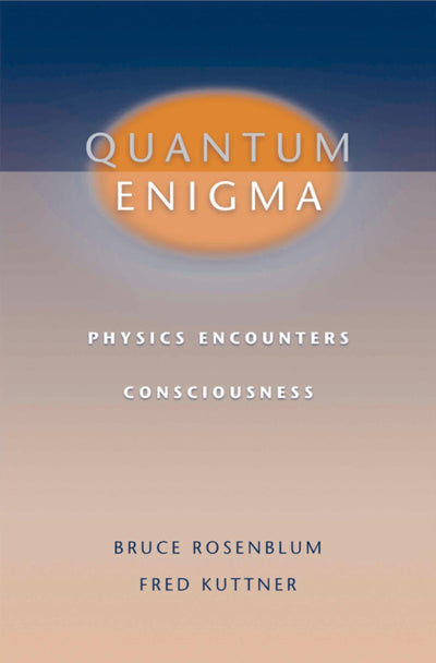 Quantum Enigma: Physics Encounters Consciousness