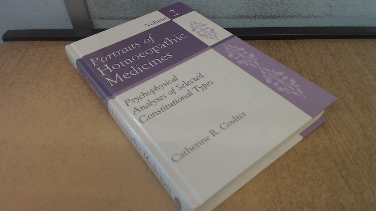 Portraits of Homoeopathic Medicines, Vol. 2: Psychophysical Analyses of Selected Constitutional Types (Homeopathic Medicine Series)