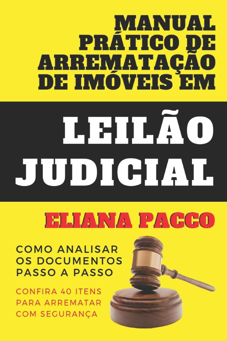 MANUAL PRÁTICO DE ARREMATAO DE IMÓVEIS EM LEILO JUDICIAL: Como Analisar os Documentos - Passo a Passo (Portuguese Edition)