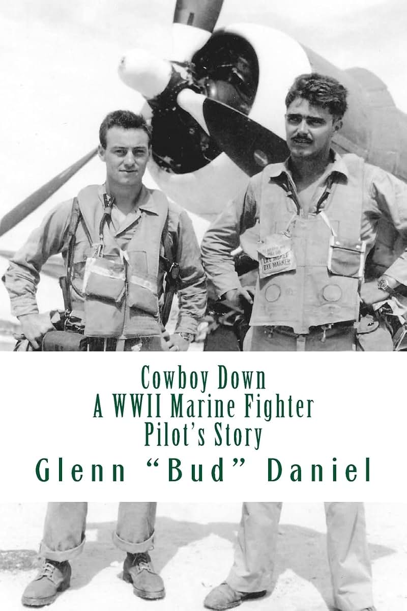 Cowboy Down: A WWII Marine Fighter Pilots Story