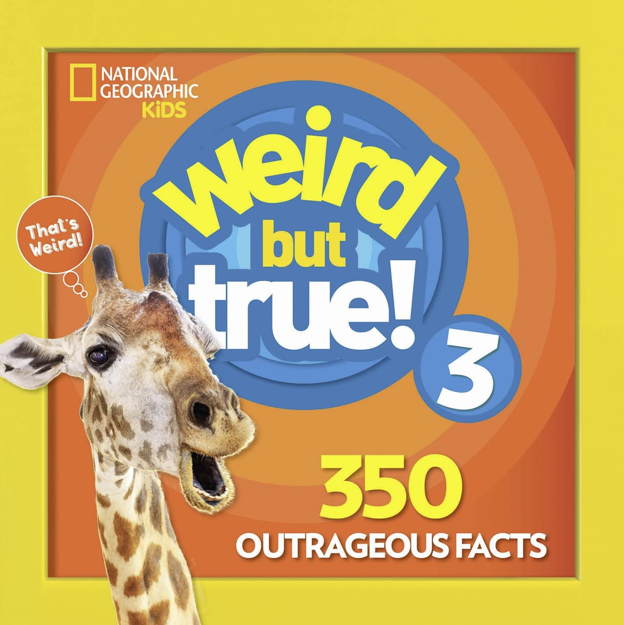 Weird But True 3: Expanded Edition: 350 Outrageous Facts