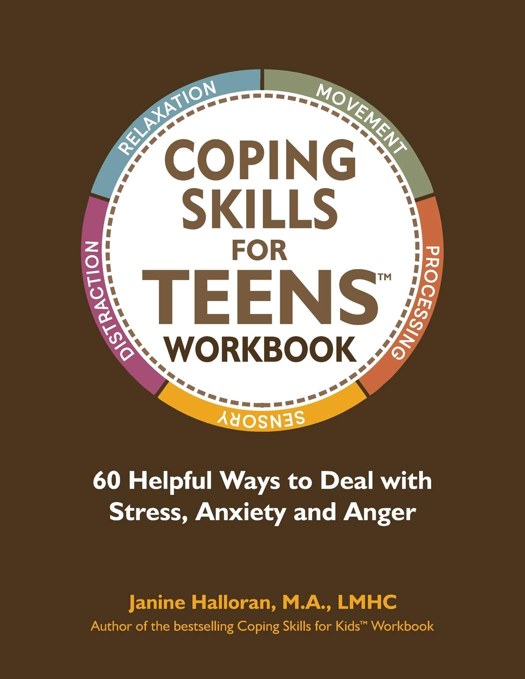 Coping Skills for Teens Workbook: 60 Helpful Ways to Deal with Stress, Anxiety and Anger