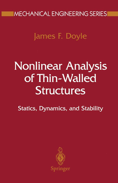Nonlinear Analysis of Thin-Walled Structures: Statics, Dynamics, and Stability (Mechanical Engineering Series)
