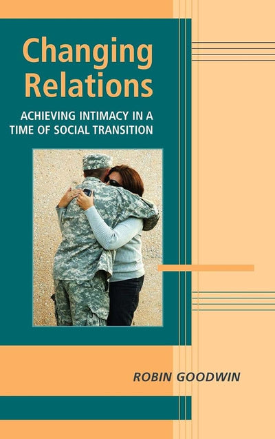 Changing Relations: Achieving Intimacy in a Time of Social Transition (Advances in Personal Relationships)