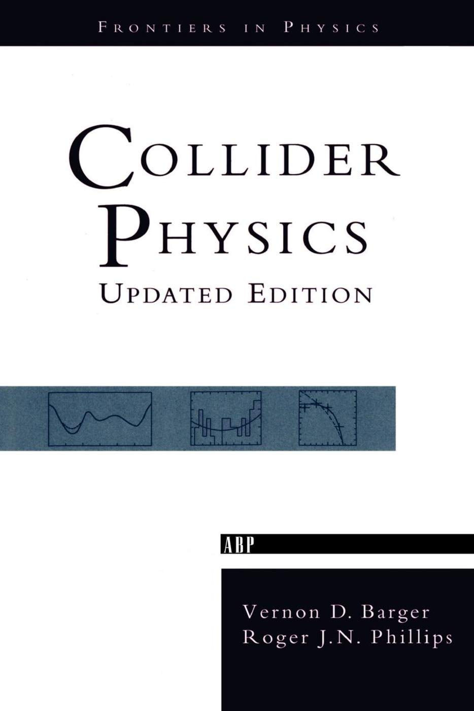 Collider Physics: Revised Edition (Frontiers in Physics)