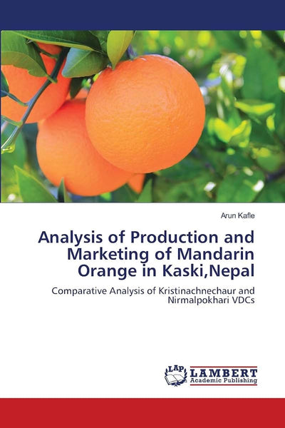 Analysis of Production and Marketing of Mandarin Orange in Kaski,Nepal: Comparative Analysis of Kristinachnechaur and Nirmalpokhari VDCs