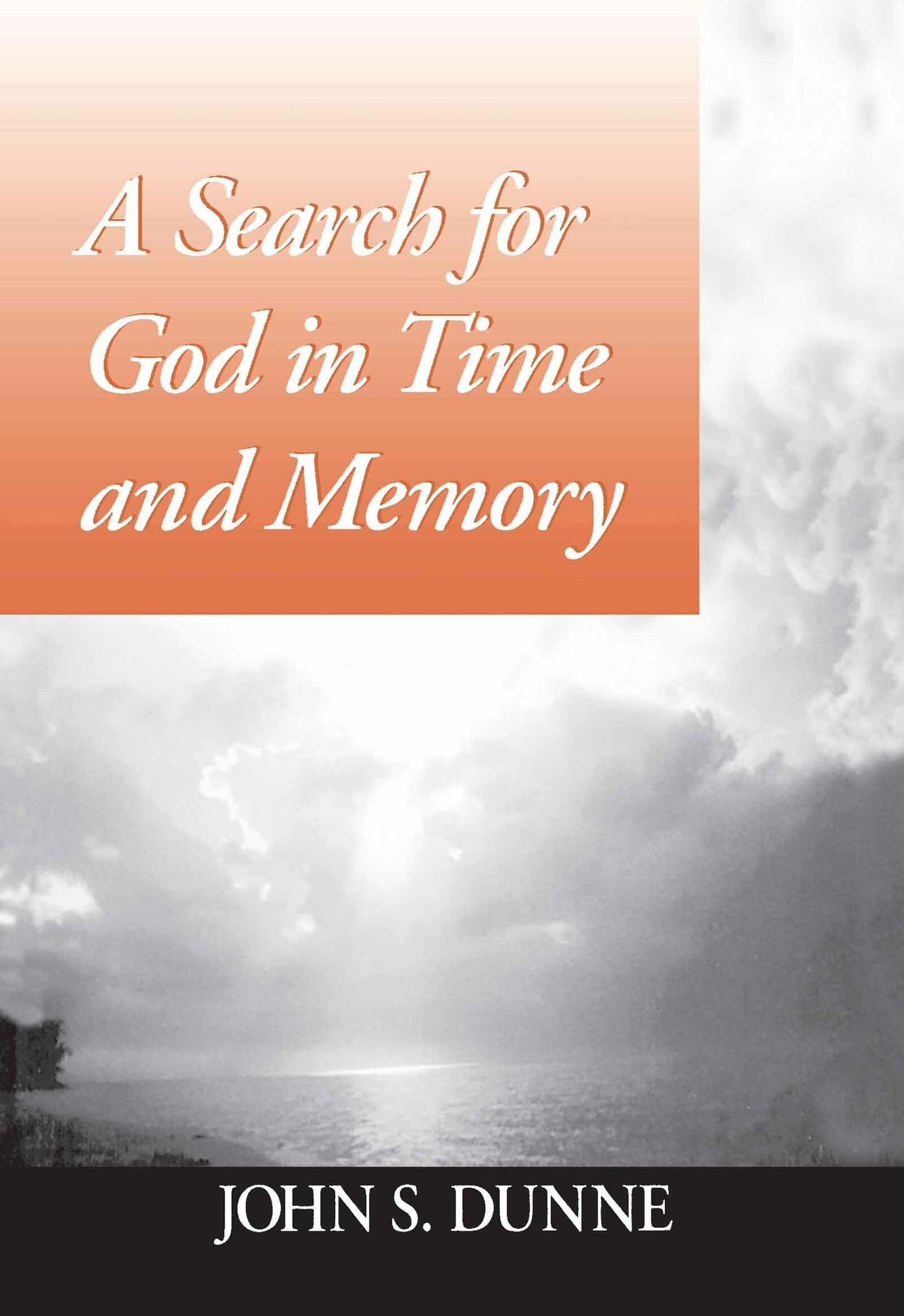 Search for God in Time and Memory, A by Dunne, John S.