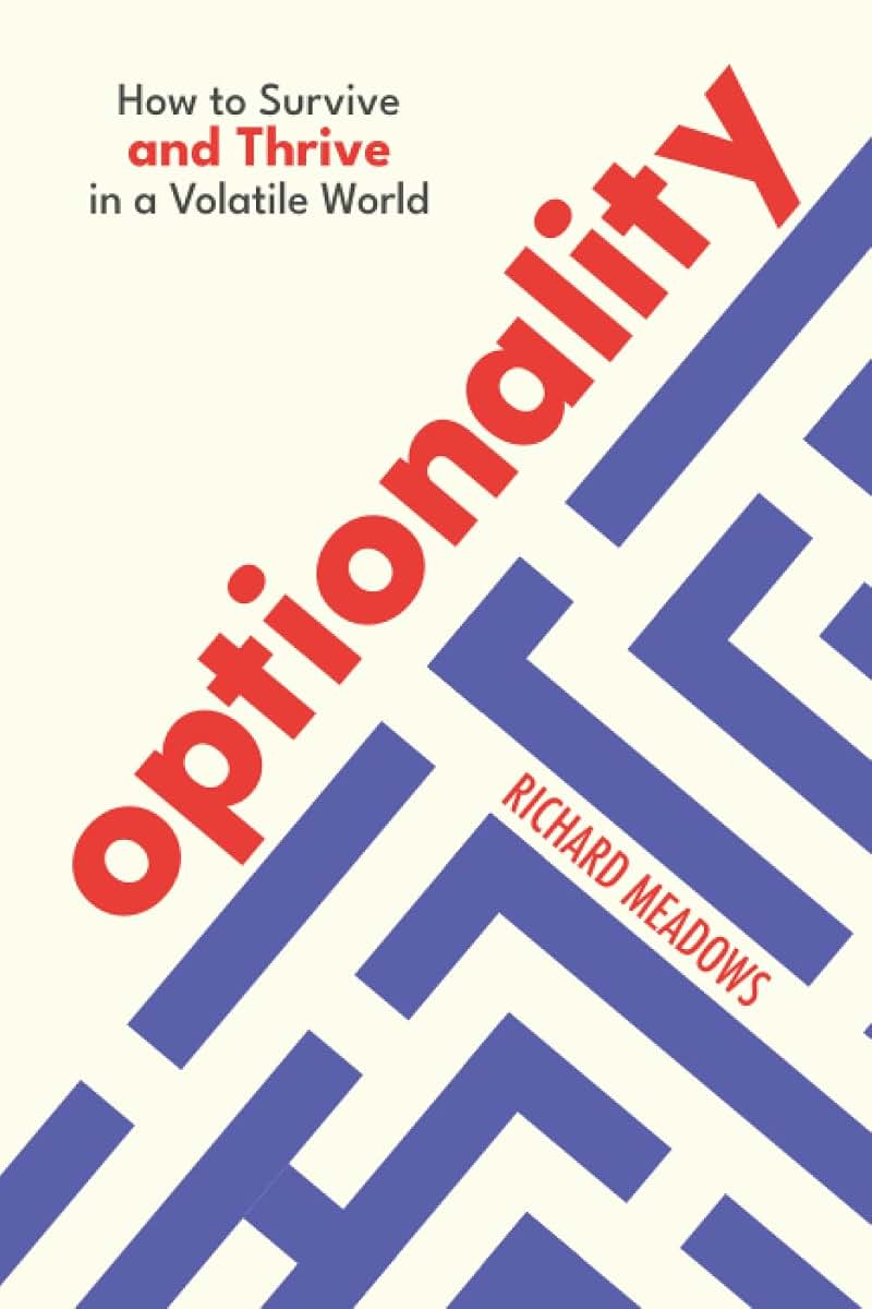 Optionality: How to Survive and Thrive in a Volatile World