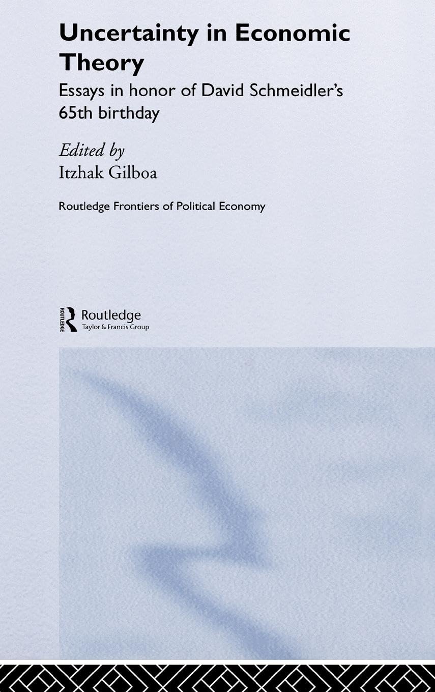 Uncertainty in Economic Theory (Routledge Frontiers of Political Economy)