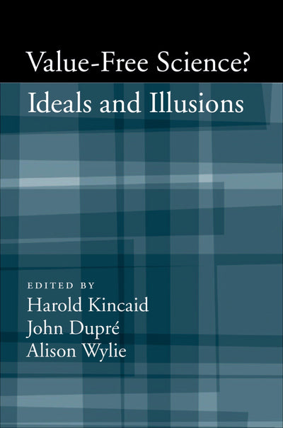 Value-Free Science?: Ideals and Illusion by Kincaid, Harold