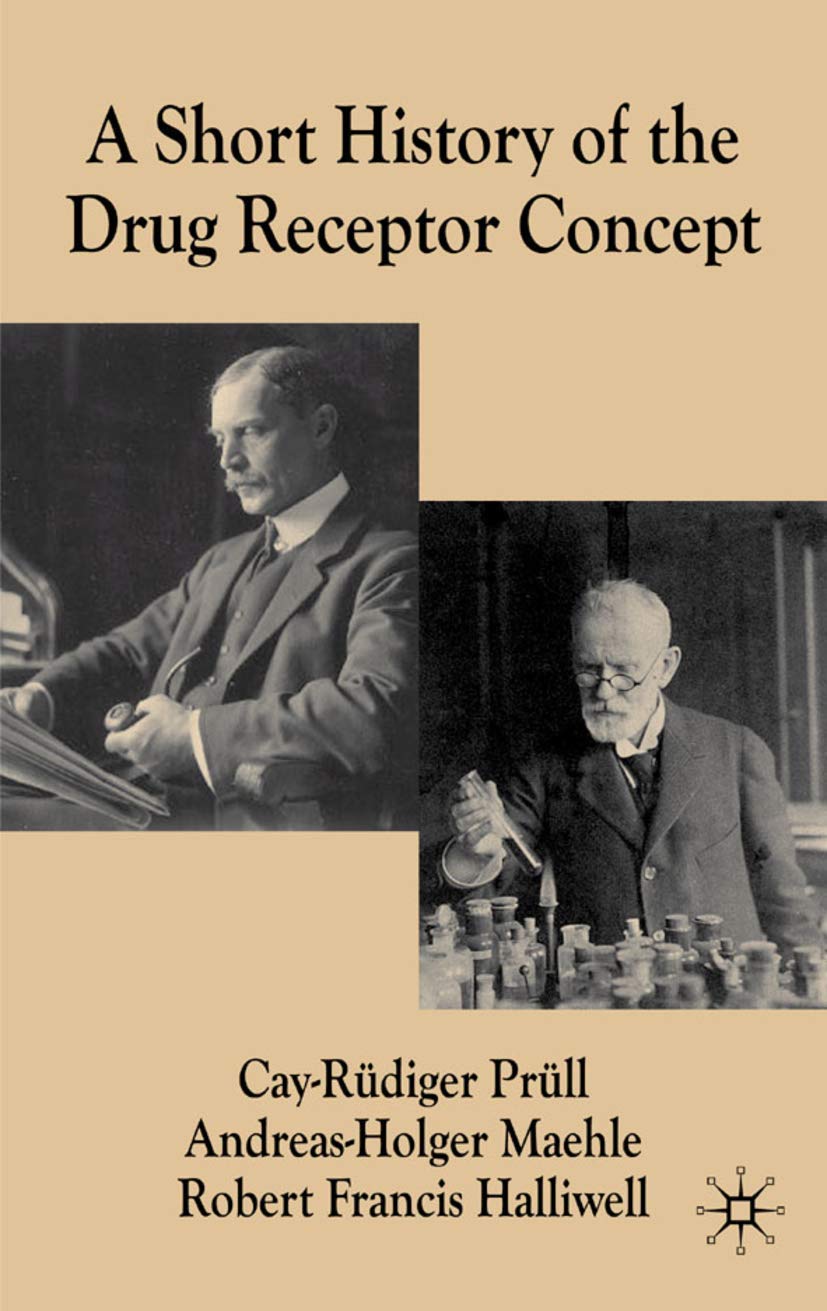 A Short History of the Drug Receptor Concept (Science, Technology and Medicine in Modern History)