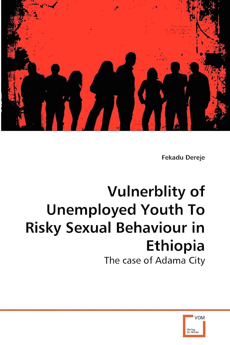 Vulnerability of Unemployed Youth To Risky Sexual Behaviour in Ethiopia: The case of Adama City
