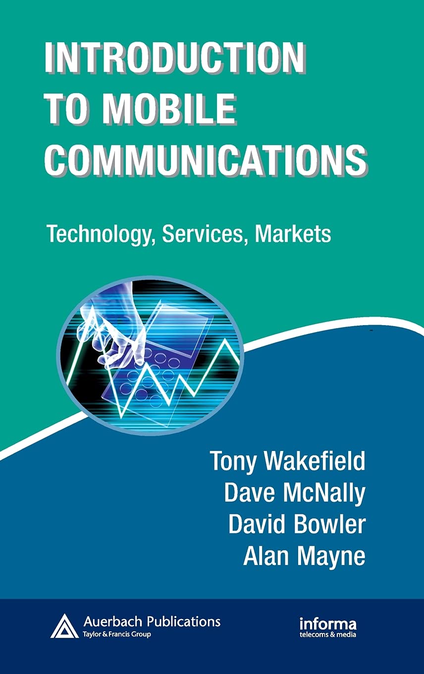 Introduction to Mobile Communications: Technology, Services, Markets (Informa Telecoms & Media)