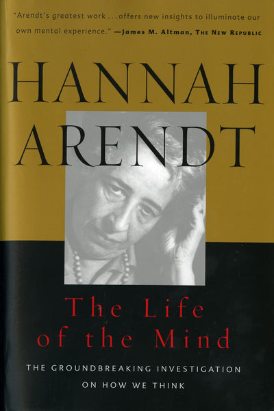 The Life Of The Mind (Combined 2 Volumes in 1) by Arendt, Ha