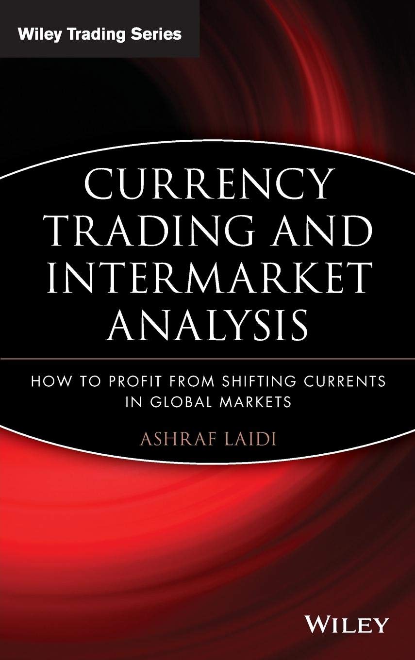 Currency Trading and Intermarket Analysis: How to Profit fro