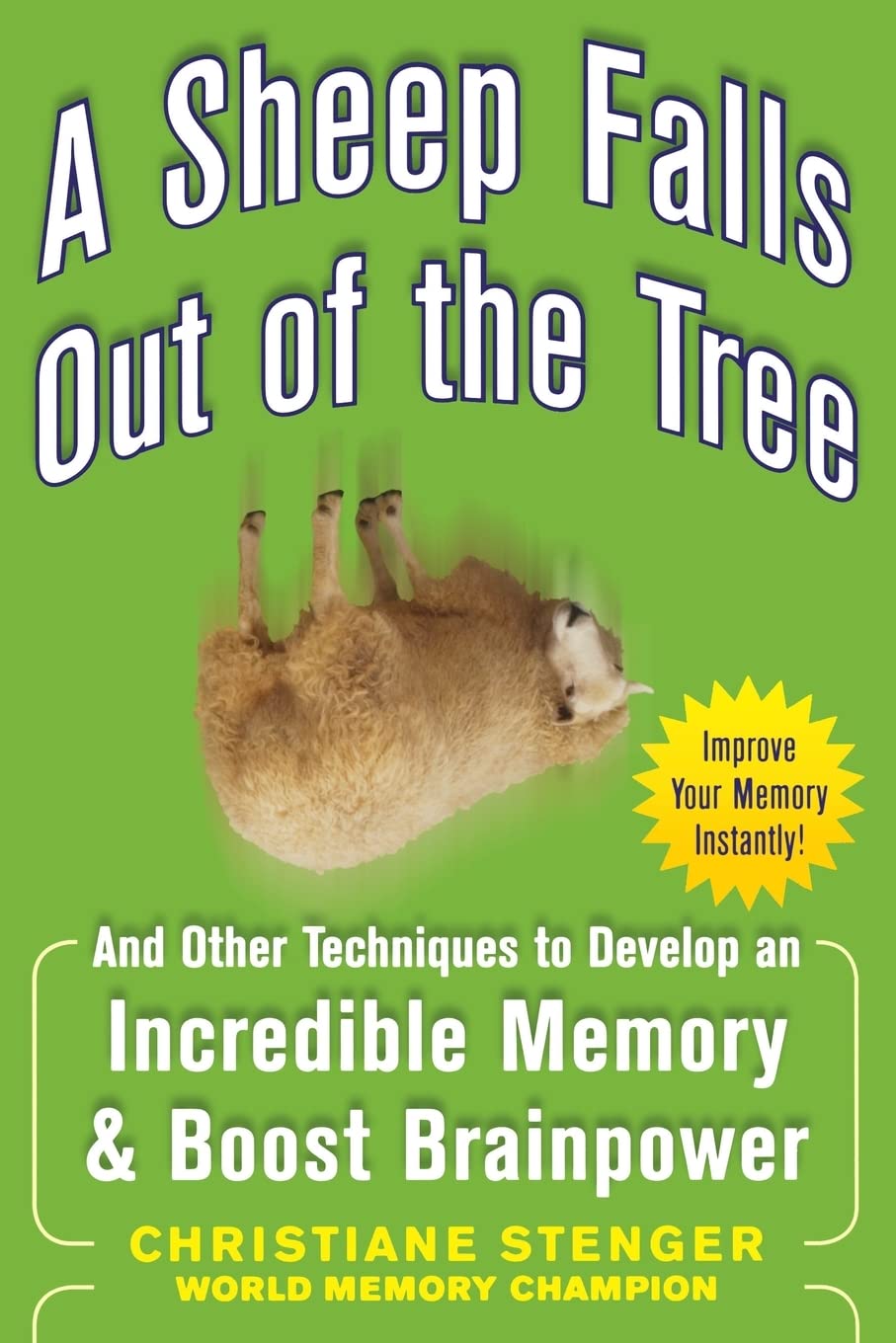 A Sheep Falls Out of the Tree: And Other Techniques to Develop an Incredible Memory and Boost Brainpower