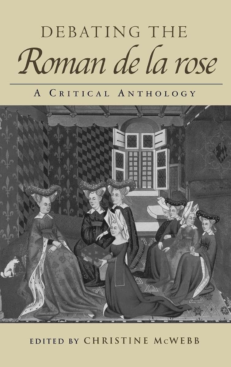 Debating the Roman de la Rose: A Critical Anthology (Routledge Medieval Texts)
