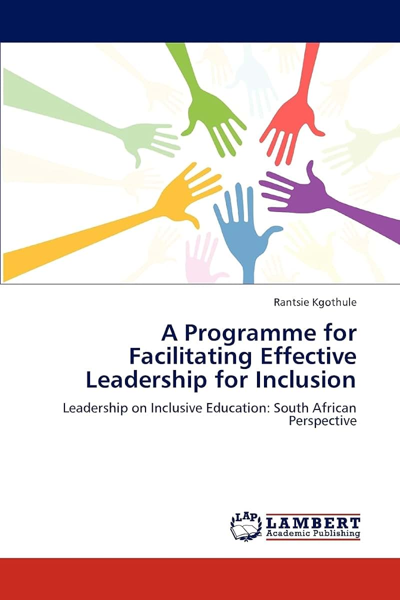 A Programme for Facilitating Effective Leadership for Inclusion: Leadership on Inclusive Education: South African Perspective