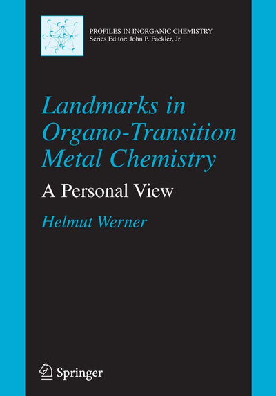 Landmarks in Organo-Transition Metal Chemistry: A Personal View (Profiles in Inorganic Chemistry)