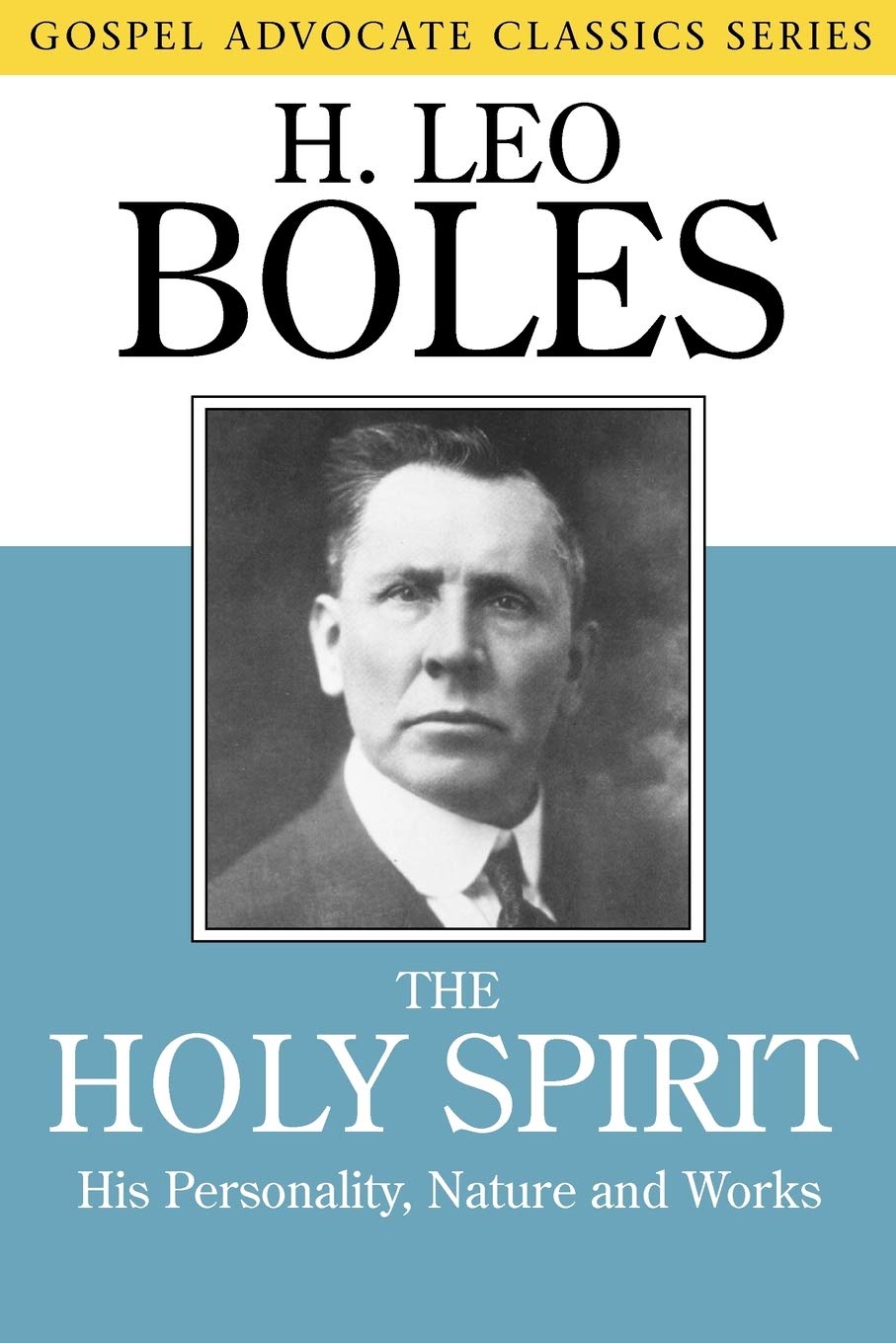 The Holy Spirit: His Personality, Nature and Works (Gospel Advocate Classics)