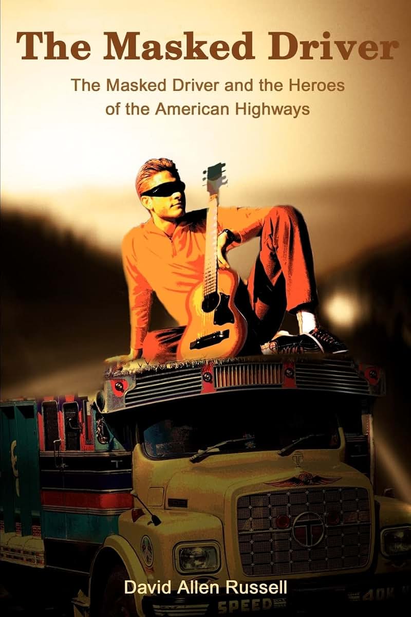 The Masked Driver: The Masked Driver and the Heroes of the American Highways