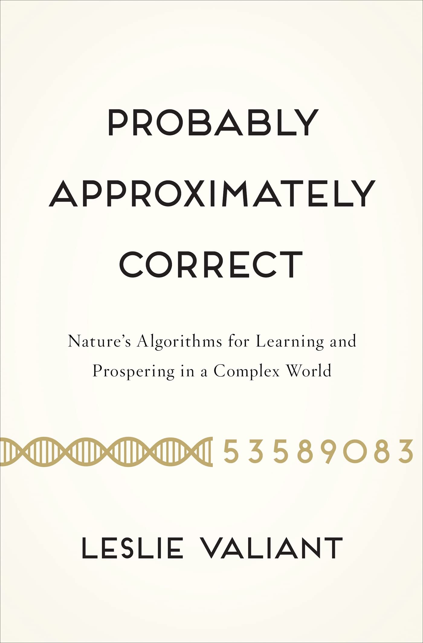 Probably Approximately Correct: Nature's Algorithms for Lear