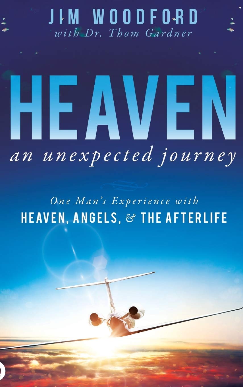 Heaven, an Unexpected Journey: One Man's Experience with Heaven, Angels, and the Afterlife