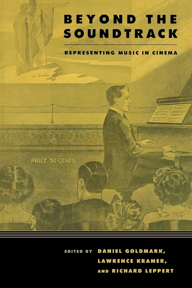 Beyond the Soundtrack: Representing Music in Cinema