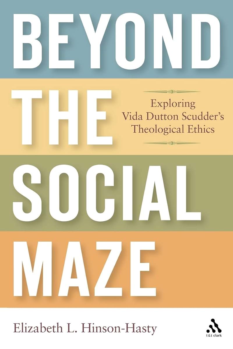 Beyond the Social Maze: Exploring Vida Dutton Scudder's Theological Ethics