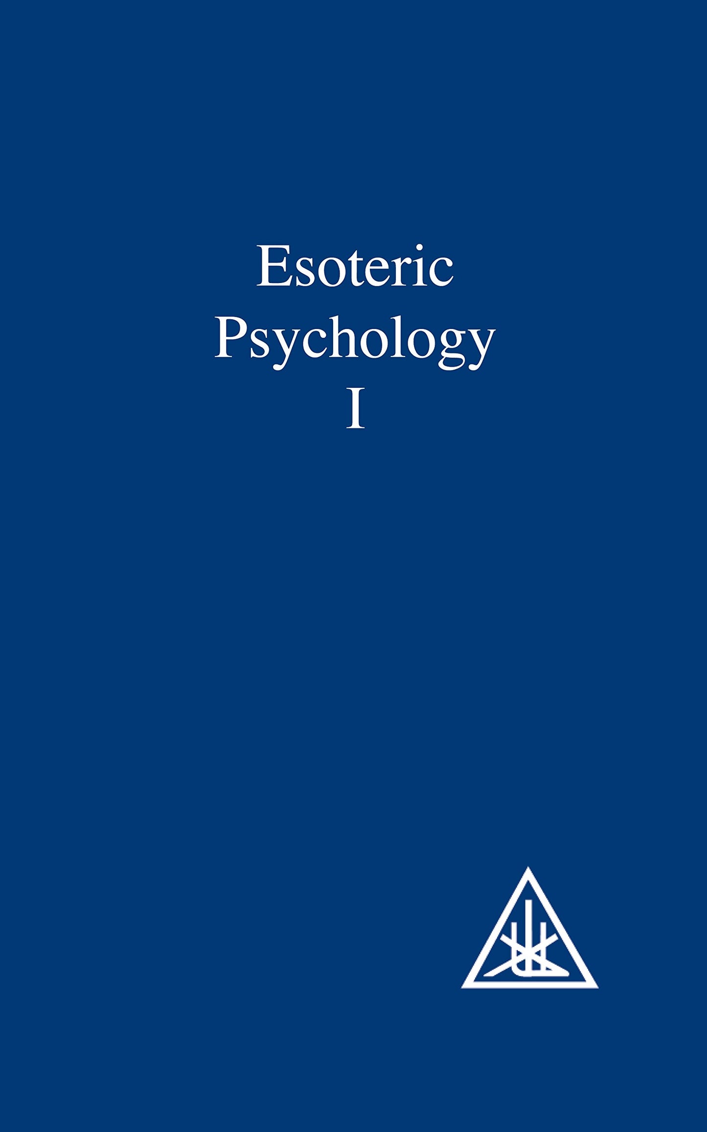 Esoteric Psychology, Vol. 1: A Treatise on the Seven Rays