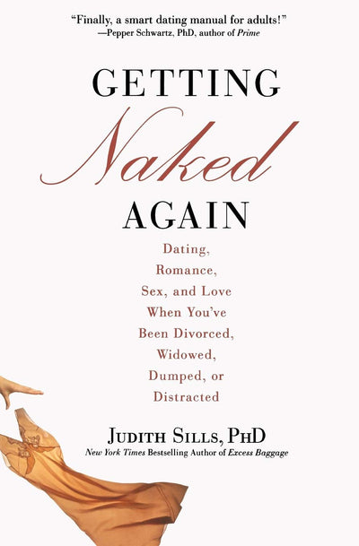 Getting Naked Again: Dating, Romance, Sex, and Love When You've Been Divorced, Widowed, Dumped, or Distracted