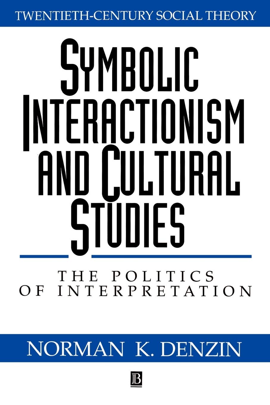 Symbolic Interactionism and Cultural Studies: The Politics of Interpretation
