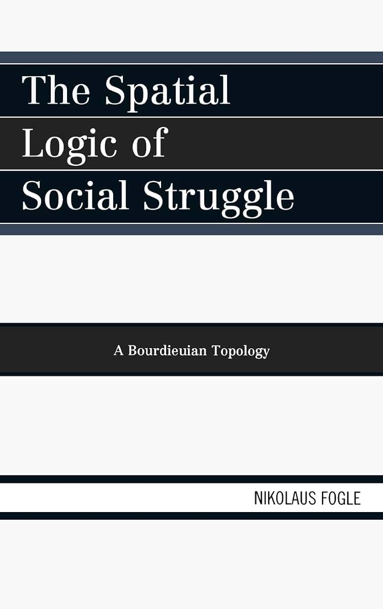 The Spatial Logic of Social Struggle: A Bourdieuian Topology