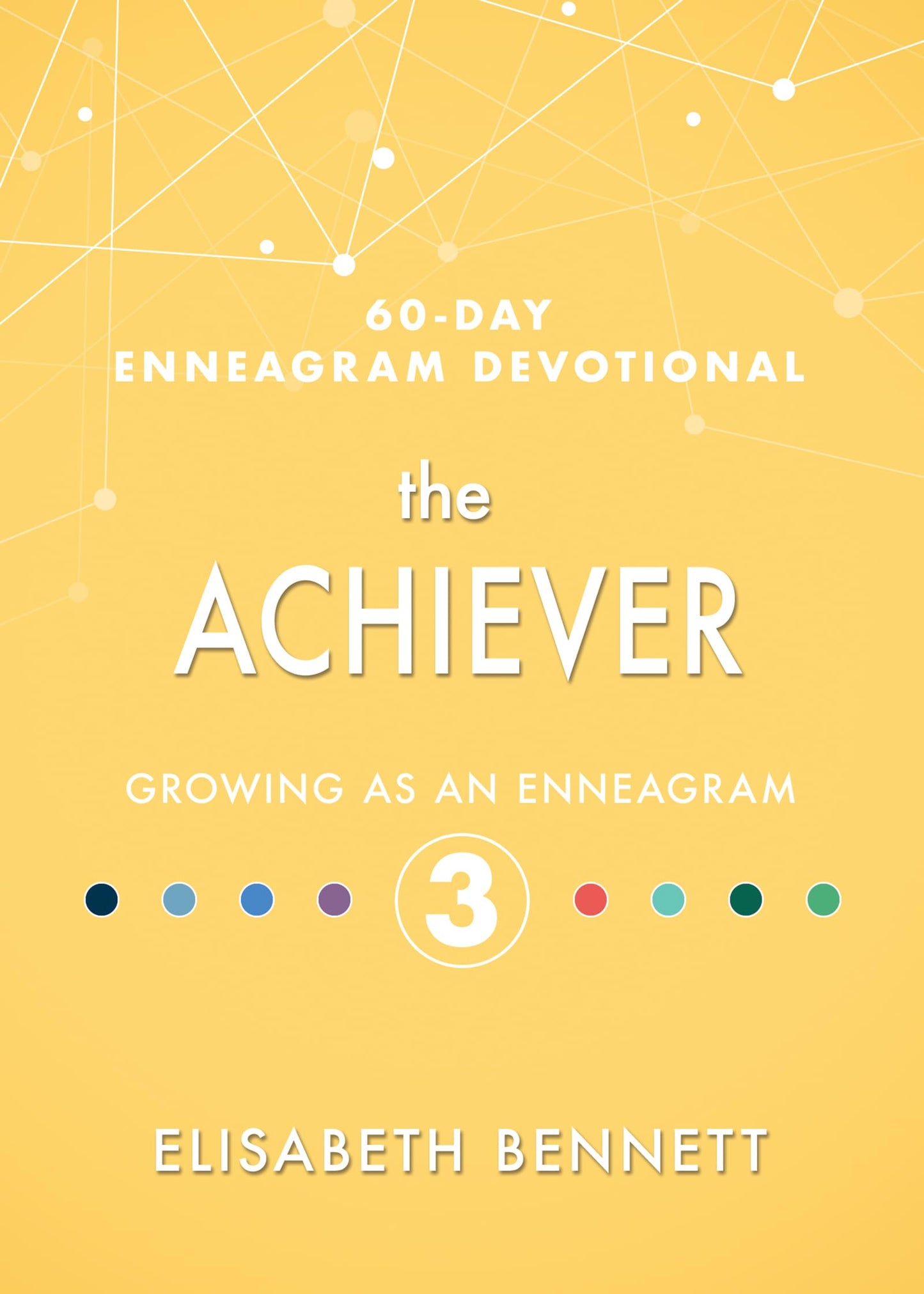 The Achiever: Growing as an Enneagram 3 (60-Day Enneagram Devotional)