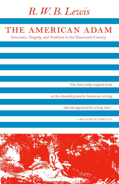 The American Adam: Innocence, Tragedy, and Tradition in the Nineteenth Century (Phoenix Books)