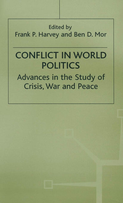 Conflict in World Politics: Advances in the Study of Crisis, War and Peace (Advances in Political Science)