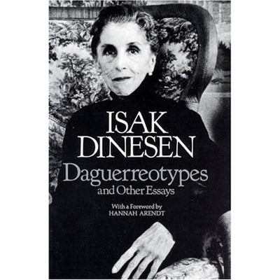 Daguerreotypes and Other Essays by Dinesen, Isak