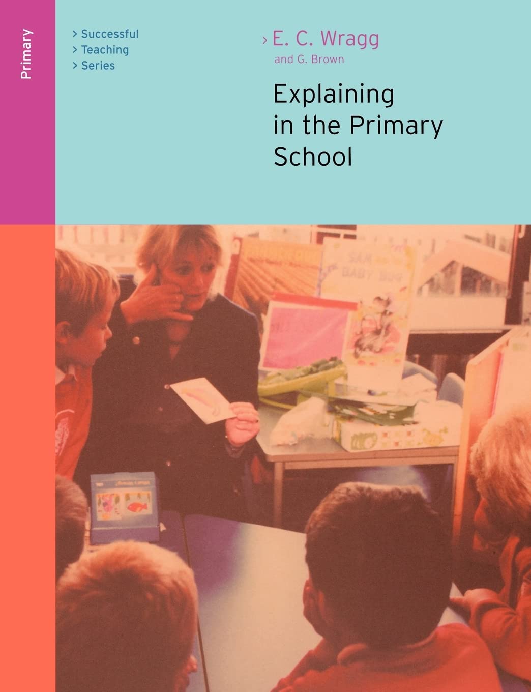 Explaining in the Primary School (Successful Teaching Series)