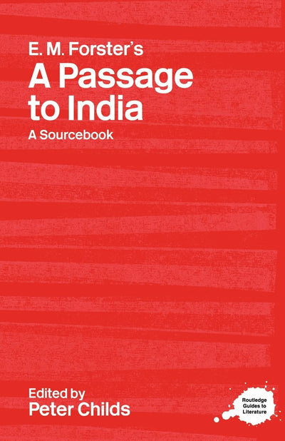 E.M. Forster's A Passage to India: A Sourcebook (Routledge Guides to Literature)