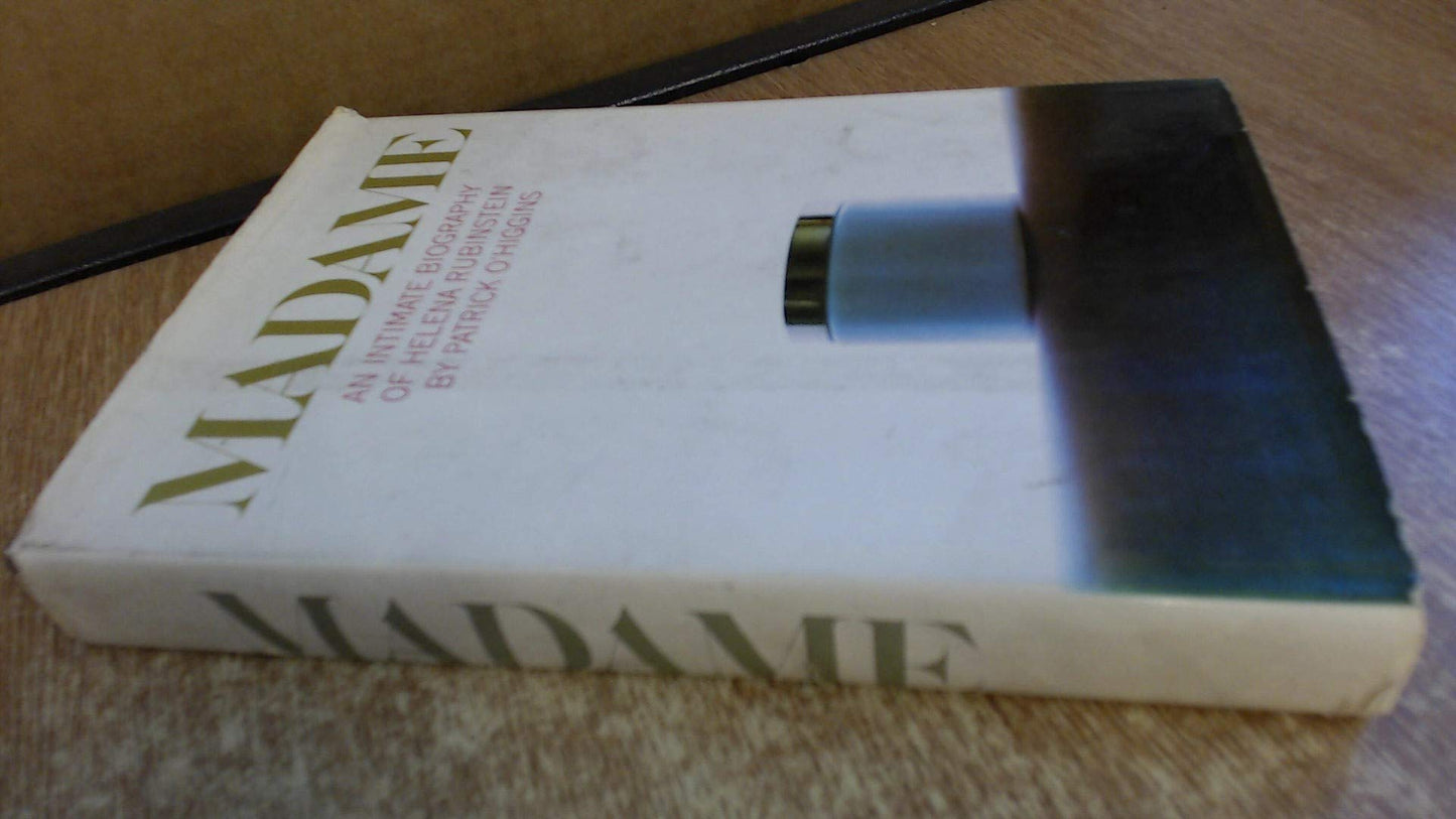 Madame: An Intimate Biography of Helena Rubinstein by O'Higg
