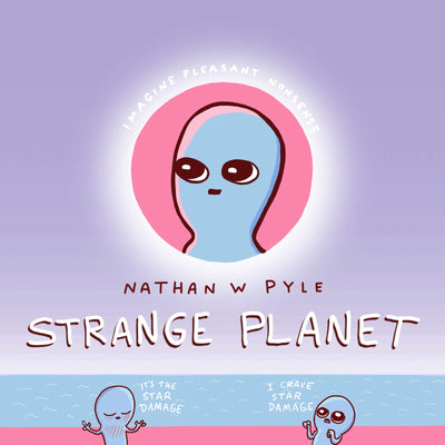 Strange Planet (Strange Planet Series) by Nathan W. Pyle