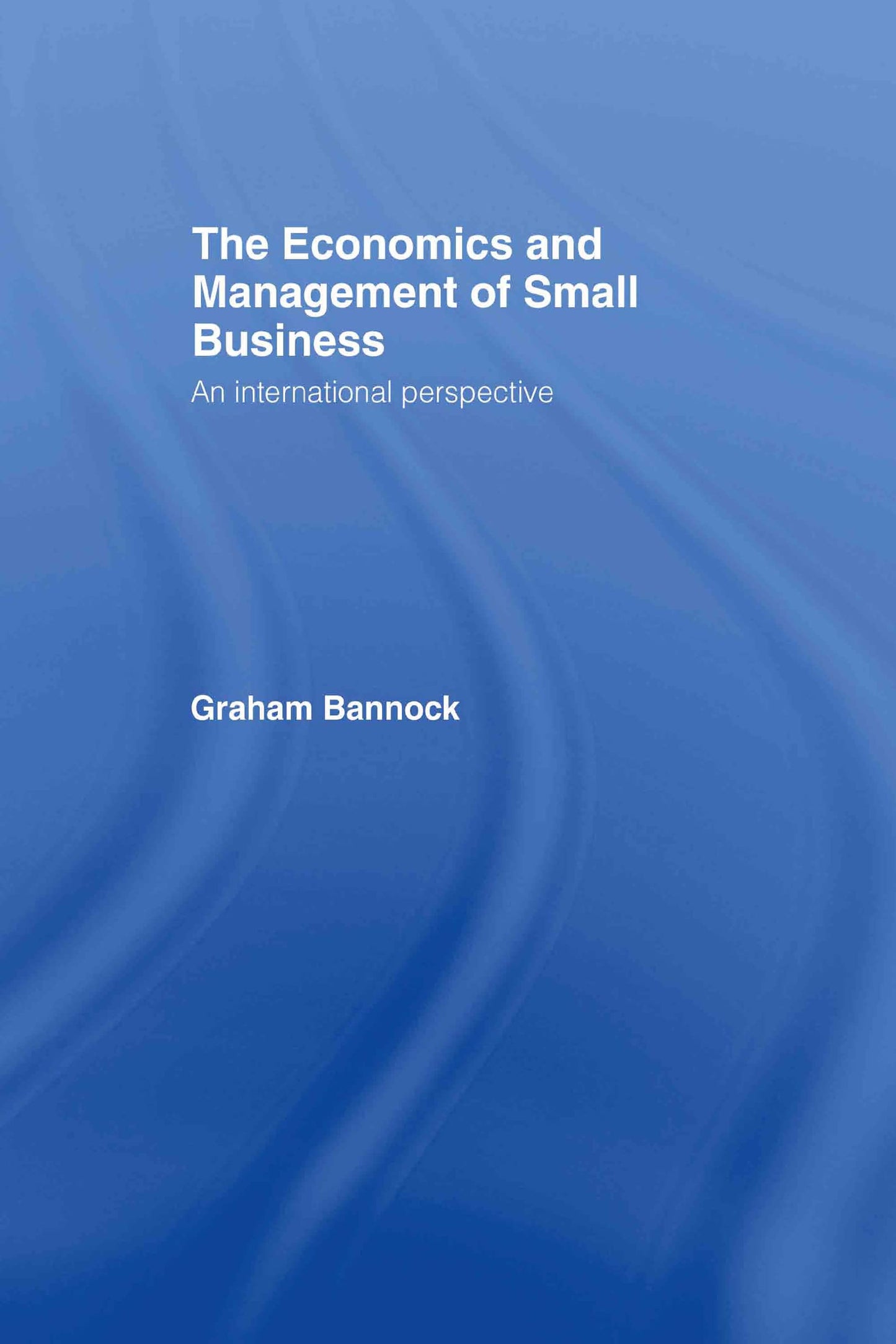 The Economics and Management of Small Business: An International Perspective