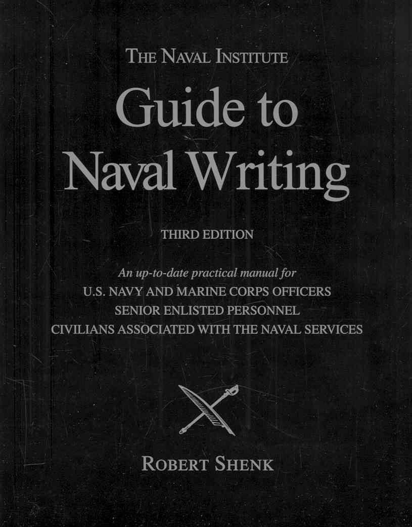 The Naval Institute Guide to Naval Writing, 3rd Editio (Blue & Gold Professional Library)