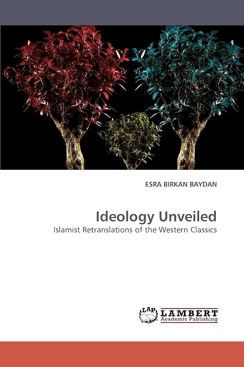 Ideology Unveiled: Islamist Retranslations of the Western Classics